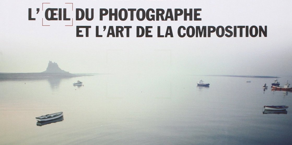 L'Oeil du Photographe et l'Art de la Composition