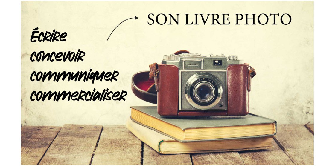 Ecrire, concevoir, communiquer et commercialiser son livre photo